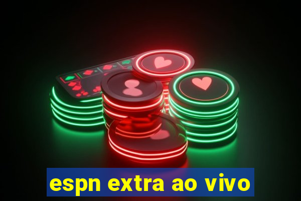 espn extra ao vivo